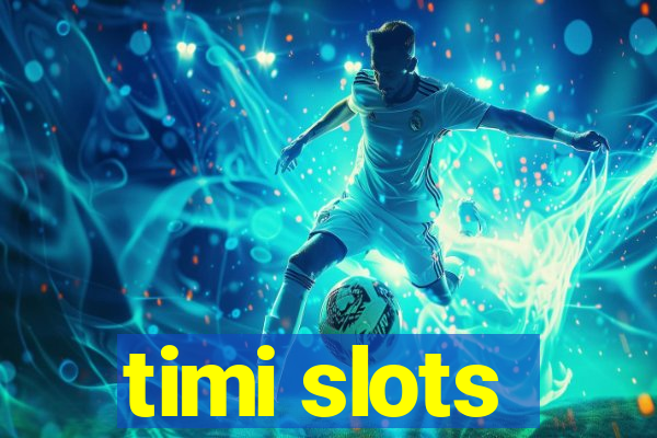 timi slots